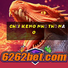 chơi keno như thế nào