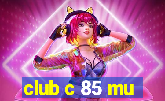 club c 85 mu