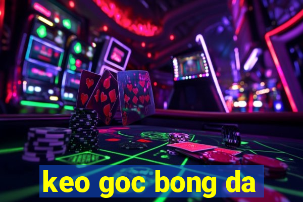 keo goc bong da