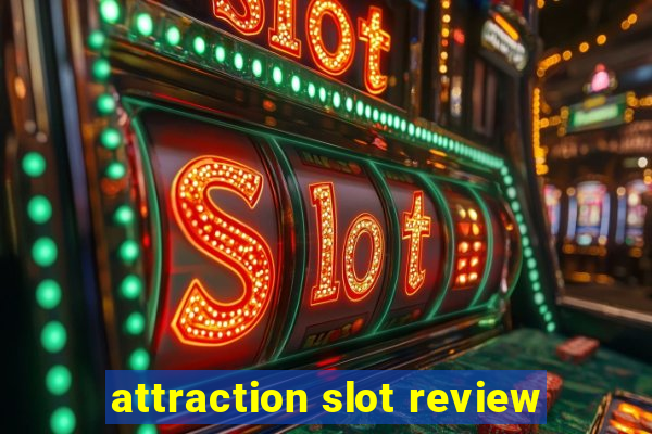 attraction slot review