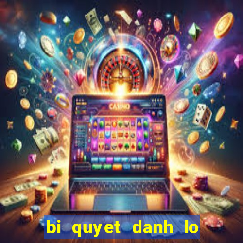 bi quyet danh lo de mien bac