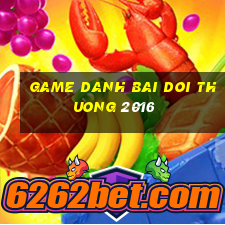 game danh bai doi thuong 2016