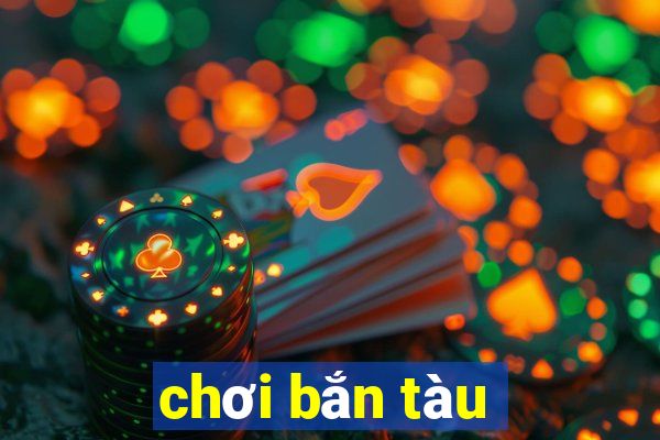 chơi bắn tàu