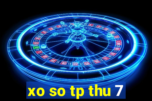 xo so tp thu 7