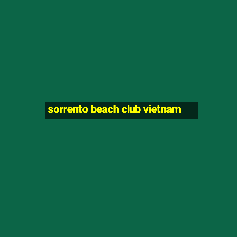 sorrento beach club vietnam