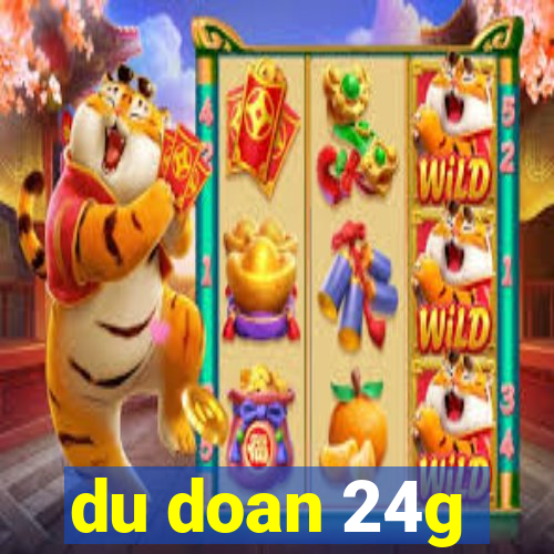 du doan 24g