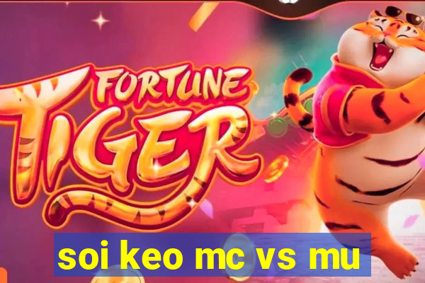 soi keo mc vs mu