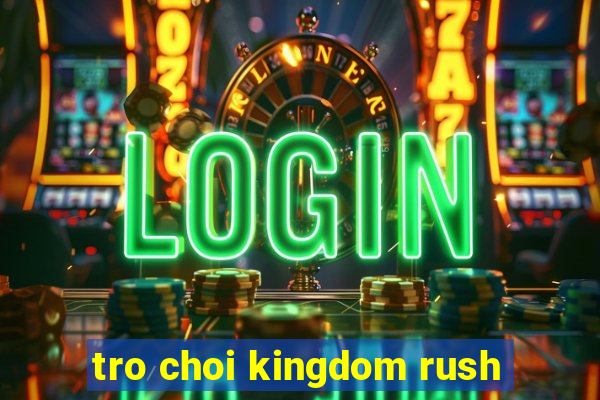 tro choi kingdom rush