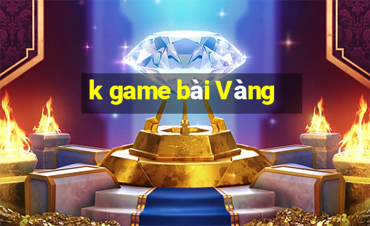 k game bài Vàng