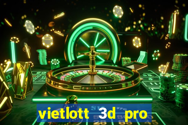 vietlott 3d pro hôm nay