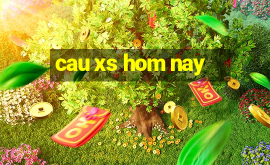 cau xs hom nay