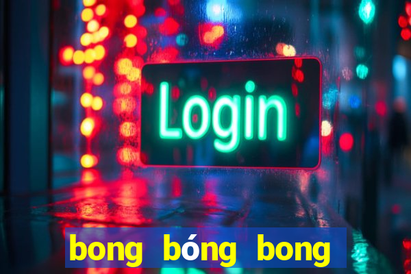 bong bóng bong bóng ma