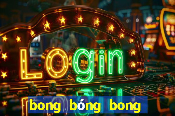 bong bóng bong bóng ma