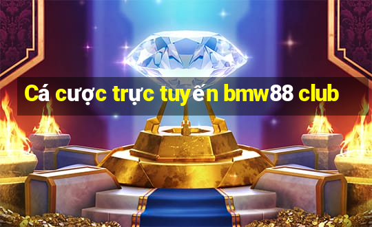 Cá cược trực tuyến bmw88 club