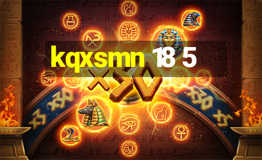 kqxsmn 18 5