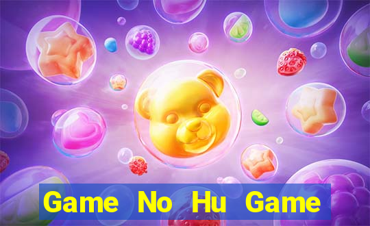 Game No Hu Game Bài Ông Trùm Poker