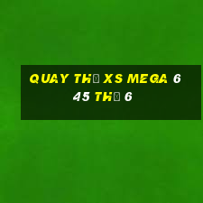 Quay thử XS Mega 6 45 Thứ 6