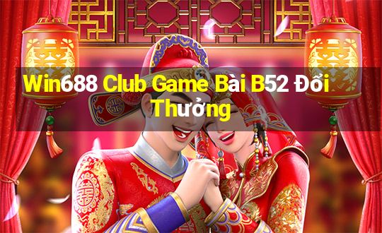 Win688 Club Game Bài B52 Đổi Thưởng