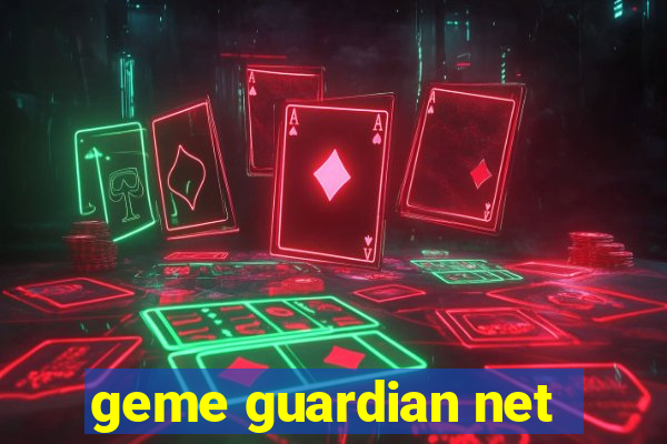 geme guardian net