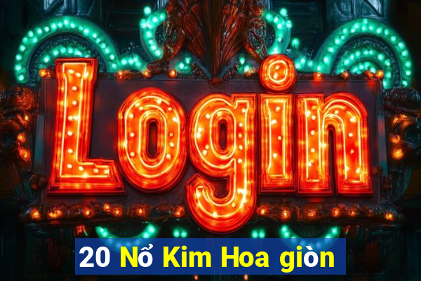 20 Nổ Kim Hoa giòn