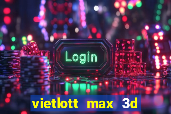 vietlott max 3d pro hôm nay