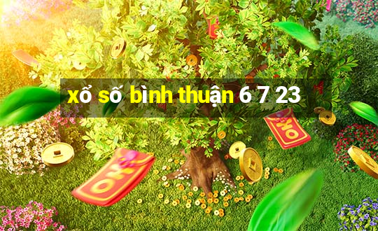 xổ số bình thuận 6 7 23