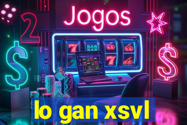 lo gan xsvl