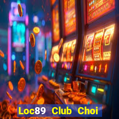 Loc89 Club Choi Game Bài