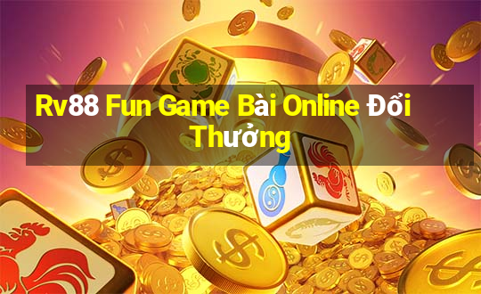 Rv88 Fun Game Bài Online Đổi Thưởng