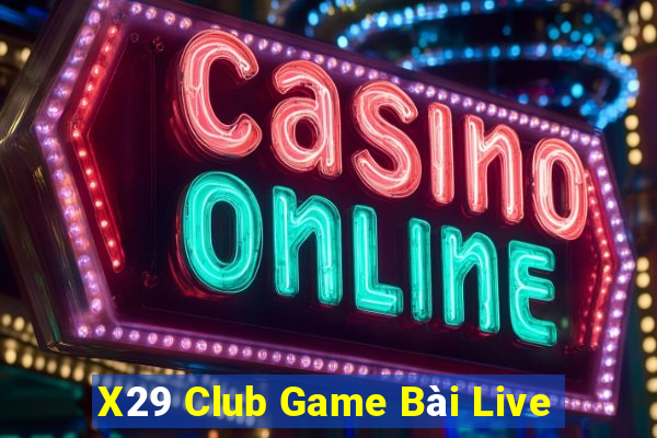 X29 Club Game Bài Live