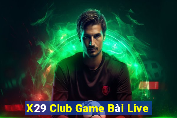 X29 Club Game Bài Live