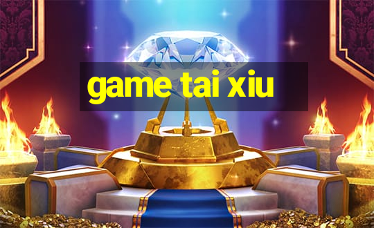 game tai xiu