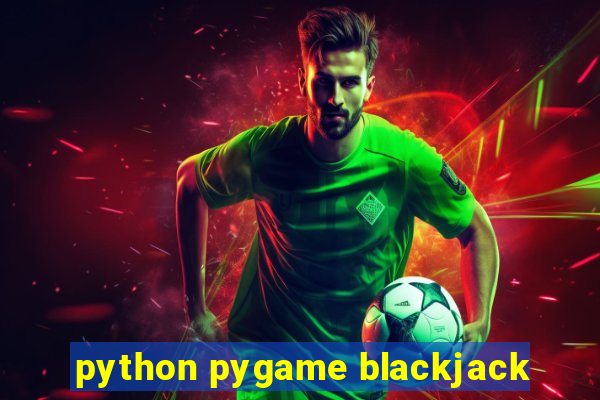 python pygame blackjack