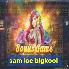 sam loc bigkool