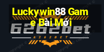 Luckywin88 Game Bài Mới