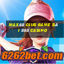 Max68 Club Game Bài 888 Casino