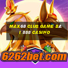 Max68 Club Game Bài 888 Casino