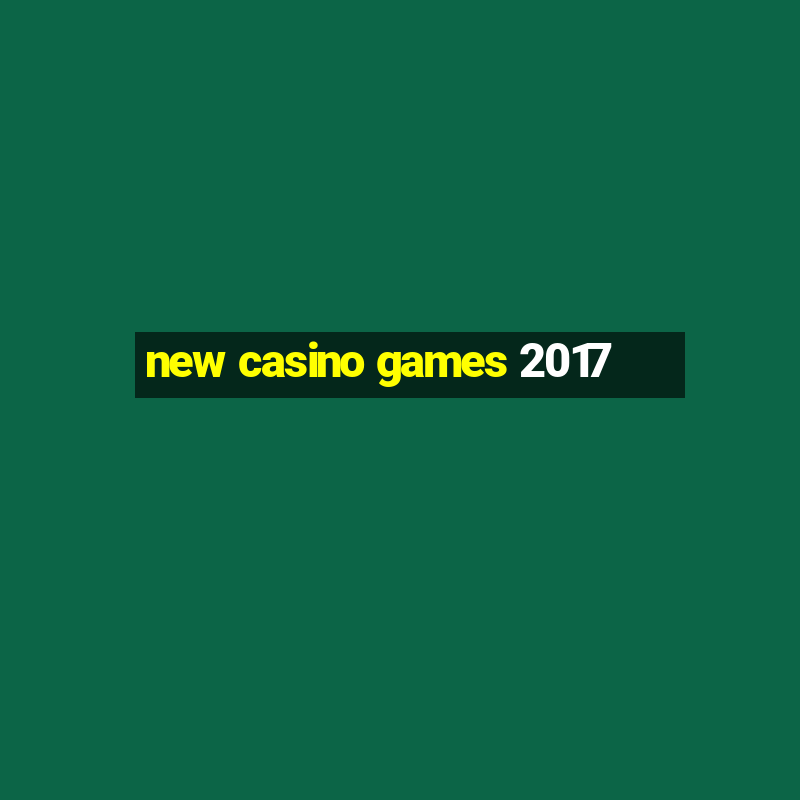 new casino games 2017