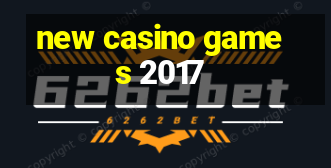 new casino games 2017