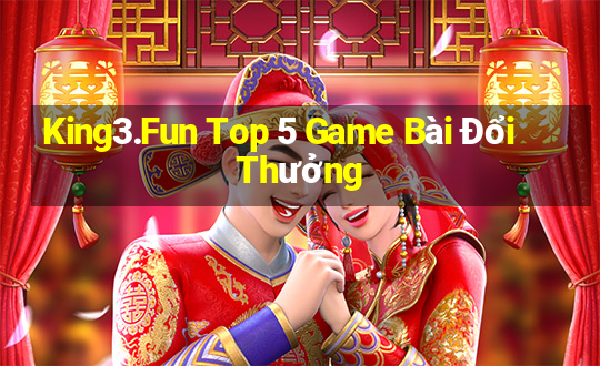 King3.Fun Top 5 Game Bài Đổi Thưởng