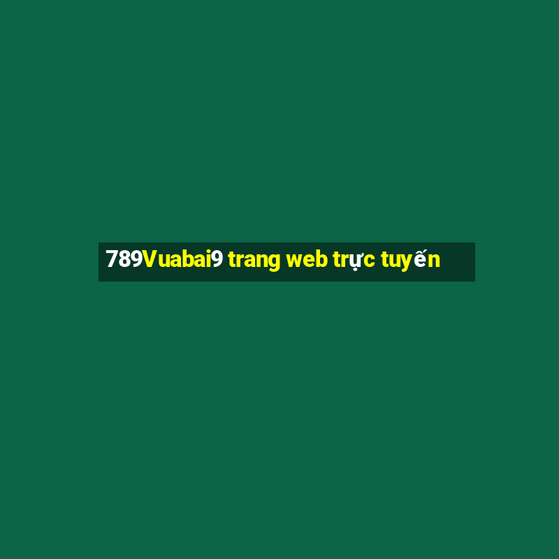 789Vuabai9 trang web trực tuyến