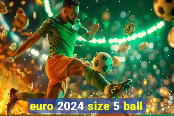 euro 2024 size 5 ball