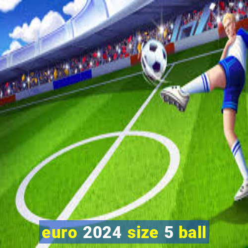 euro 2024 size 5 ball