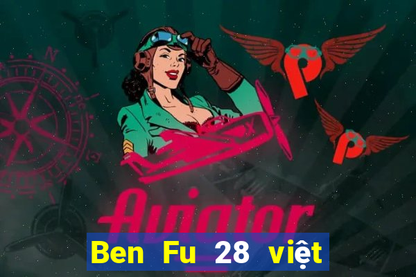 Ben Fu 28 việt nam pc