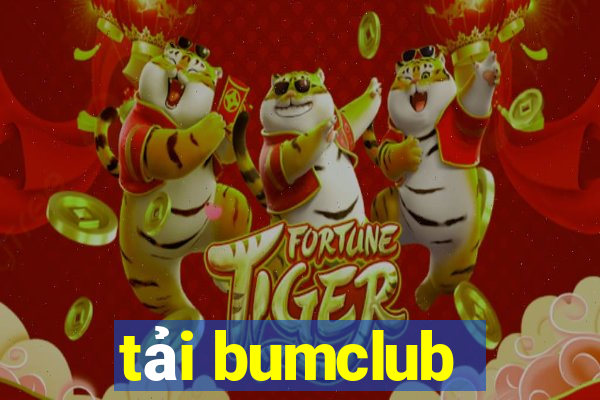 tải bumclub