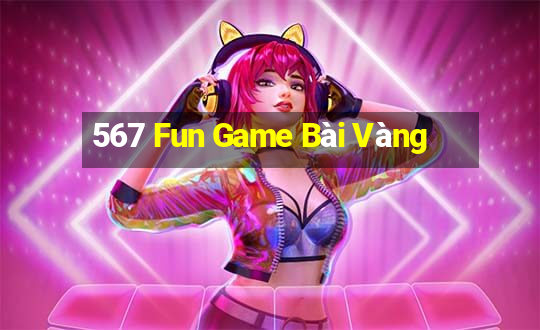 567 Fun Game Bài Vàng