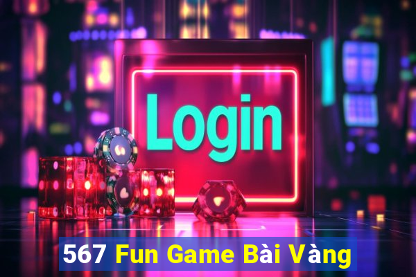 567 Fun Game Bài Vàng