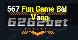 567 Fun Game Bài Vàng