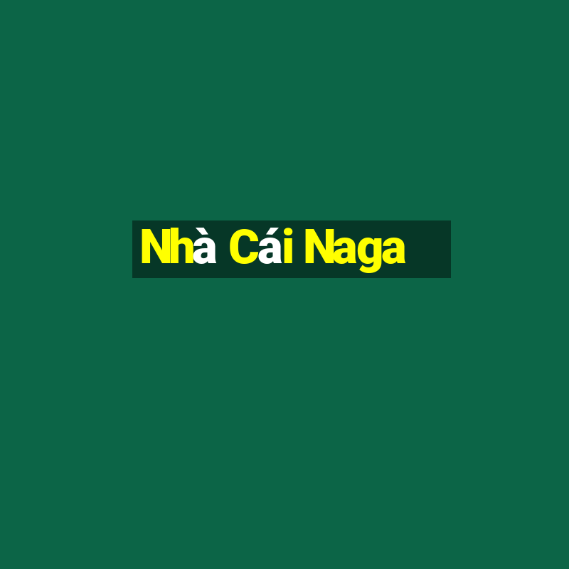 Nhà Cái Naga