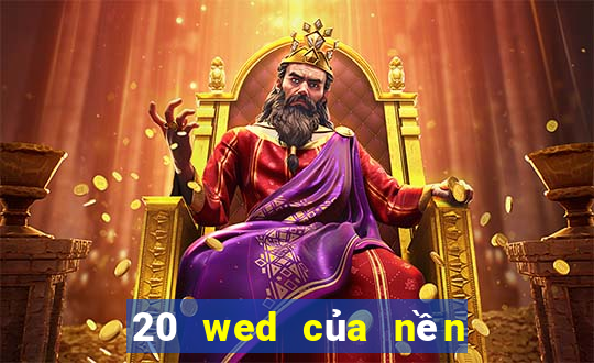 20 wed của nền tảng xổ số